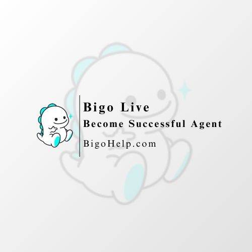 Becoming a Successful Agent on Bigo Live